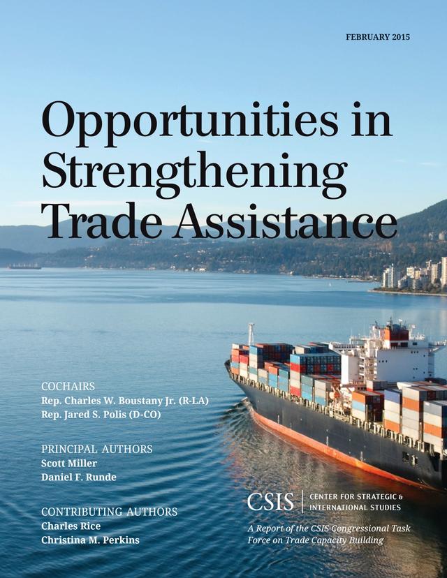 Opportunities in Strengthening Trade Assistance by Daniel F. Runde, Scott Miller