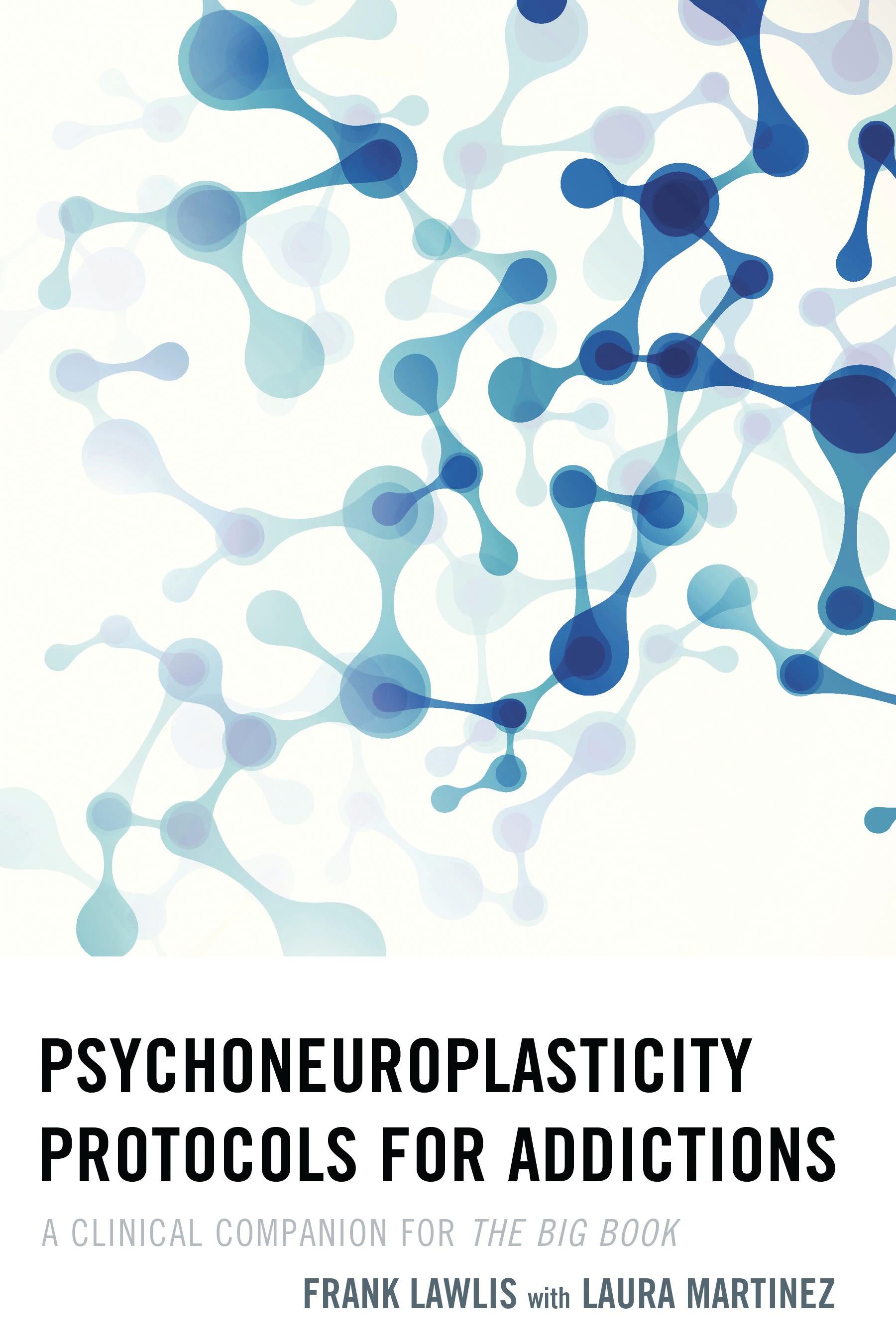 Psychoneuroplasticity Protocols for Addictions