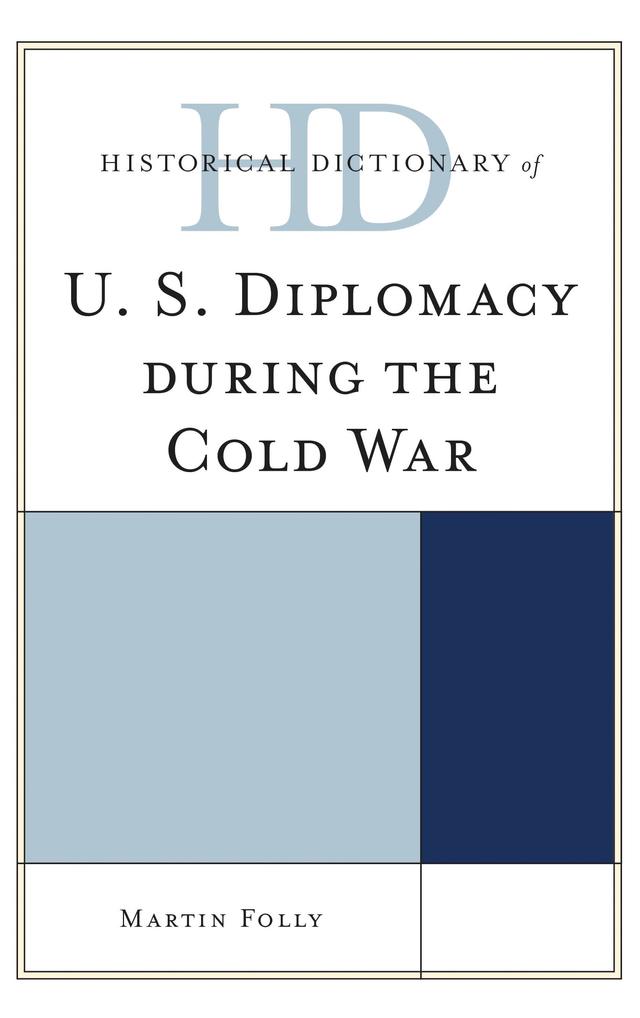 Historical Dictionary of U.S. Diplomacy during the Cold War by Martin Folly