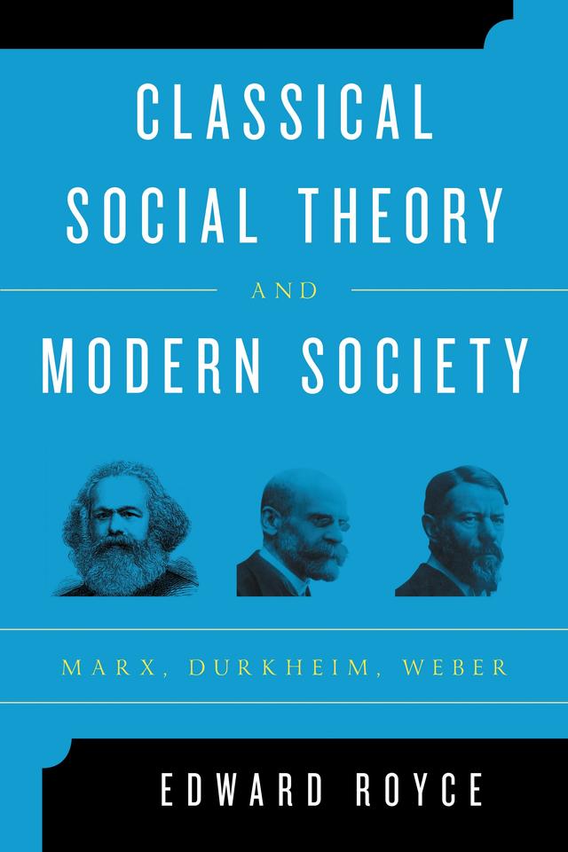 Classical Social Theory and Modern Society by Edward Royce