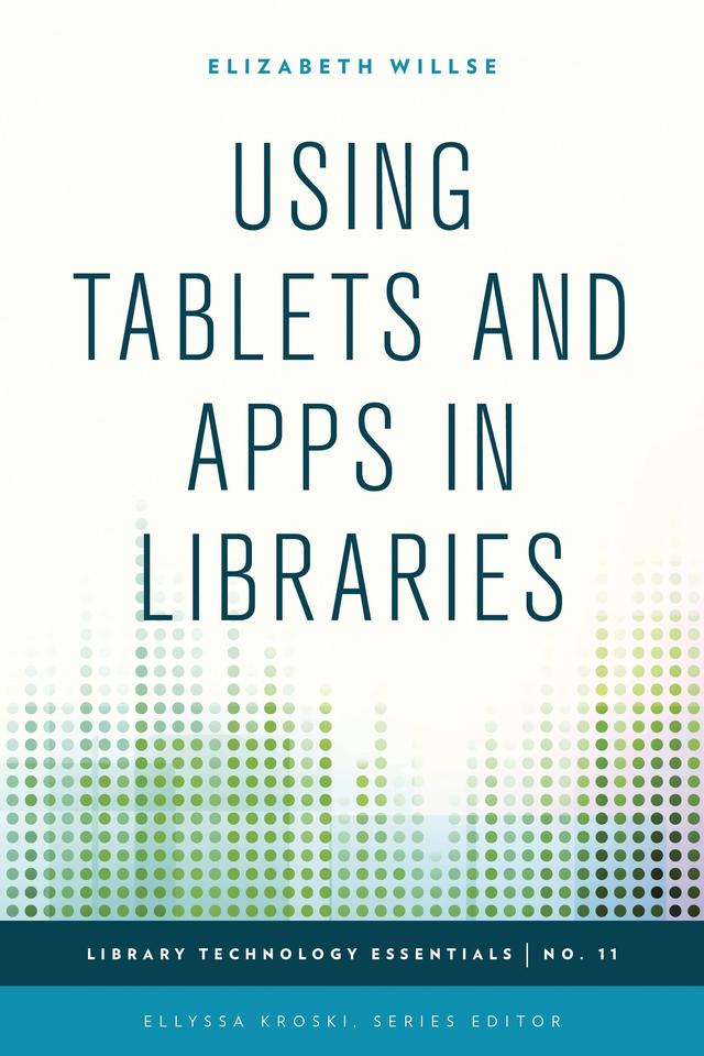 Using Tablets and Apps in Libraries by Elizabeth Willse