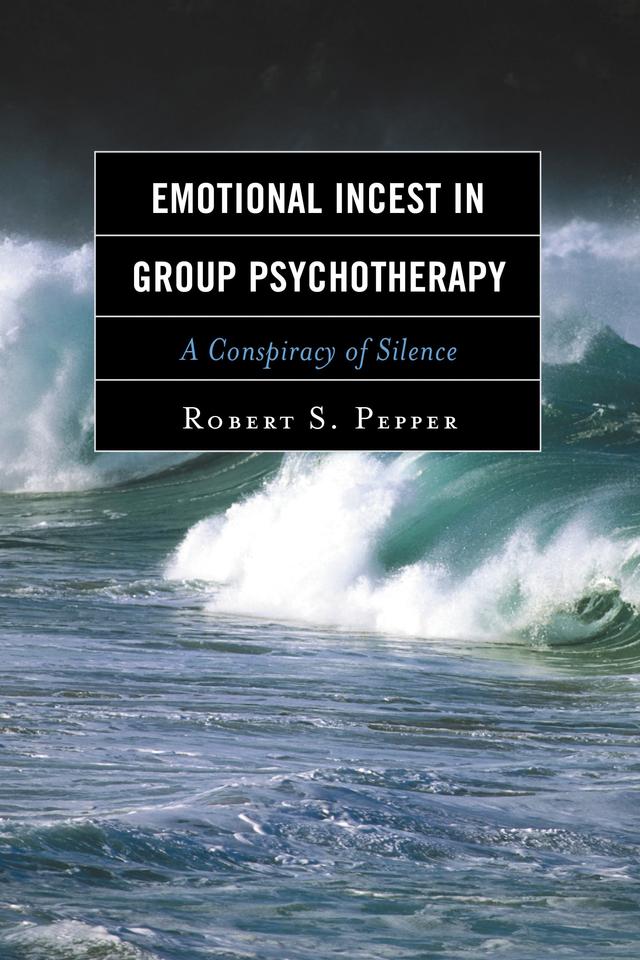 Emotional Incest in Group Psychotherapy by Robert S. Pepper