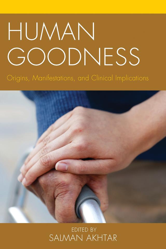 Human Goodness by Andrew Smolar, Ann  G.  Smolen, Beth J. Seelig, Elio Frattaroli, Jodi Brown, Lawrence Blum, Salman Akhtar, Shahrzad Siassi
