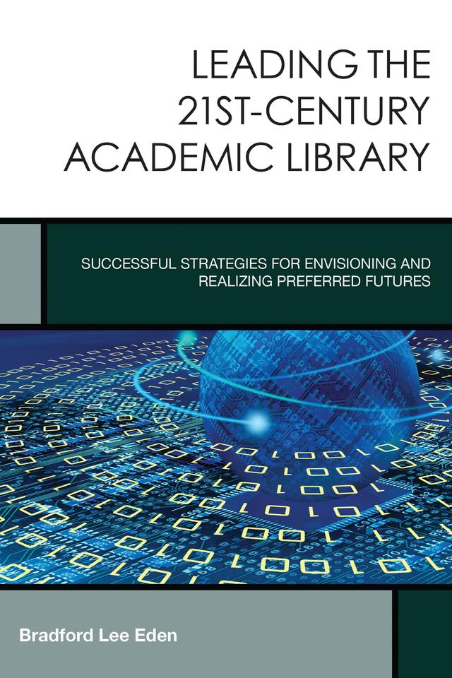Leading the 21st-Century Academic Library by Bradford Lee Eden