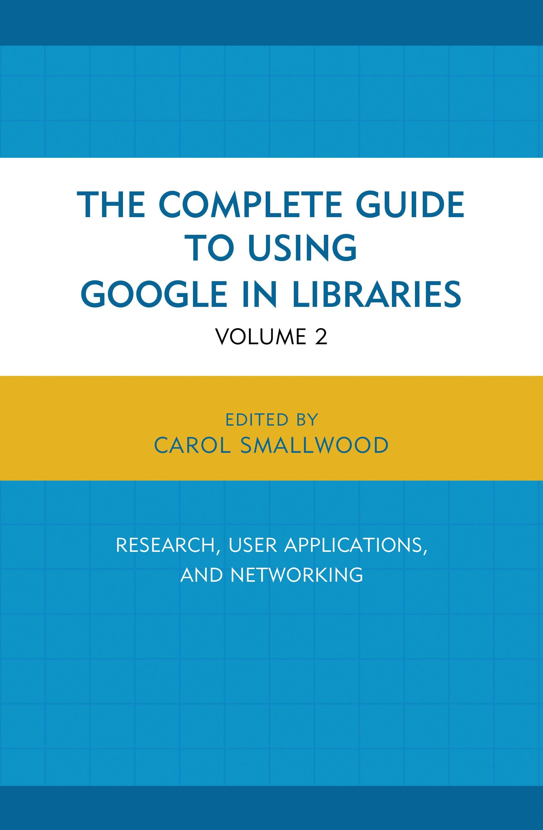 The Complete Guide to Using Google in Libraries