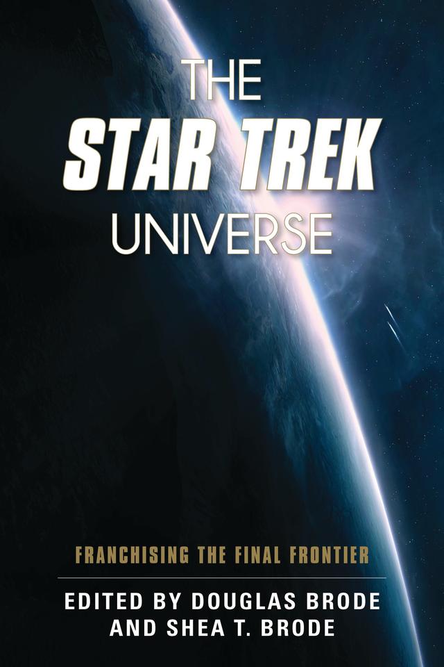 The Star Trek Universe by Douglas Brode, Shea T. Brode