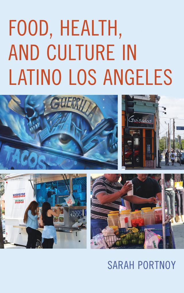 Food, Health, and Culture in Latino Los Angeles by 