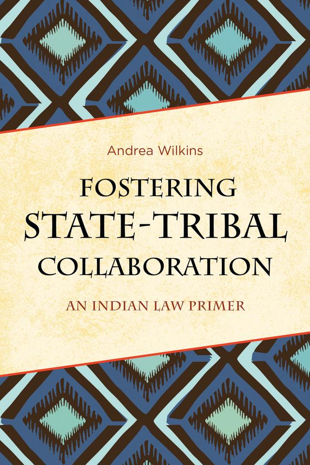 Fostering State-Tribal Collaboration by Andrea Wilkins
