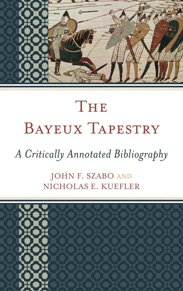 The Bayeux Tapestry by John F. Szabo, Nicholas E. Kuefler