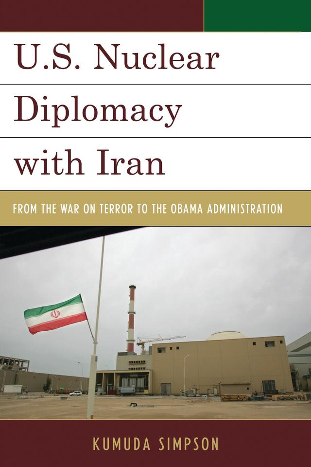 U.S. Nuclear Diplomacy with Iran by Kumuda Simpson