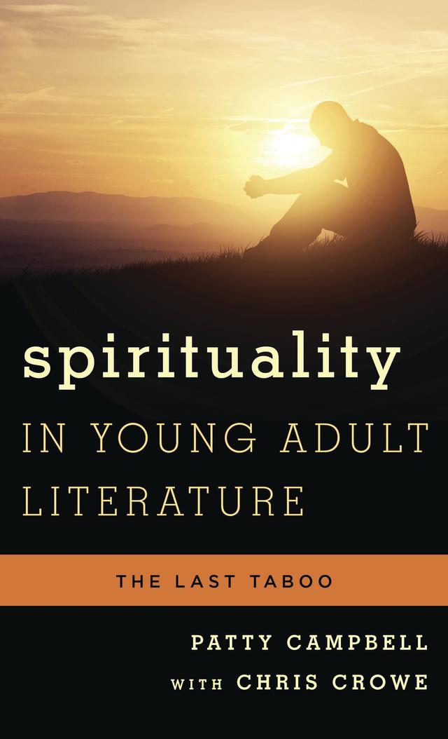 Spirituality in Young Adult Literature by Chris Crowe, Patty Campbell