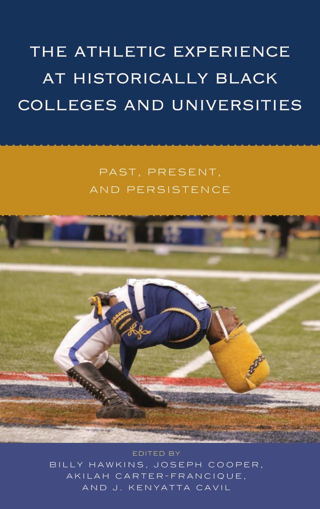 The Athletic Experience at Historically Black Colleges and Universities by Akilah Carter-Francique, Billy Hawkins, J. Kenyatta Cavil, Joseph Cooper