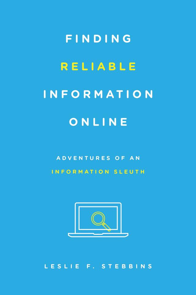 Finding Reliable Information Online by Leslie F. Stebbins