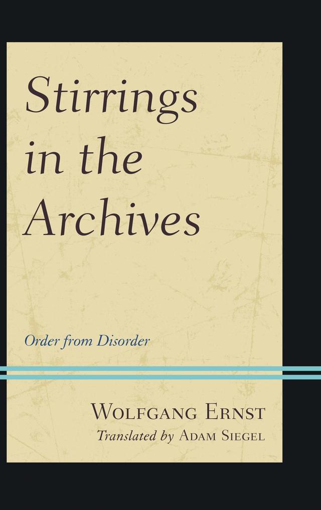 Stirrings in the Archives by Adam Siegel, Wolfgang Ernst