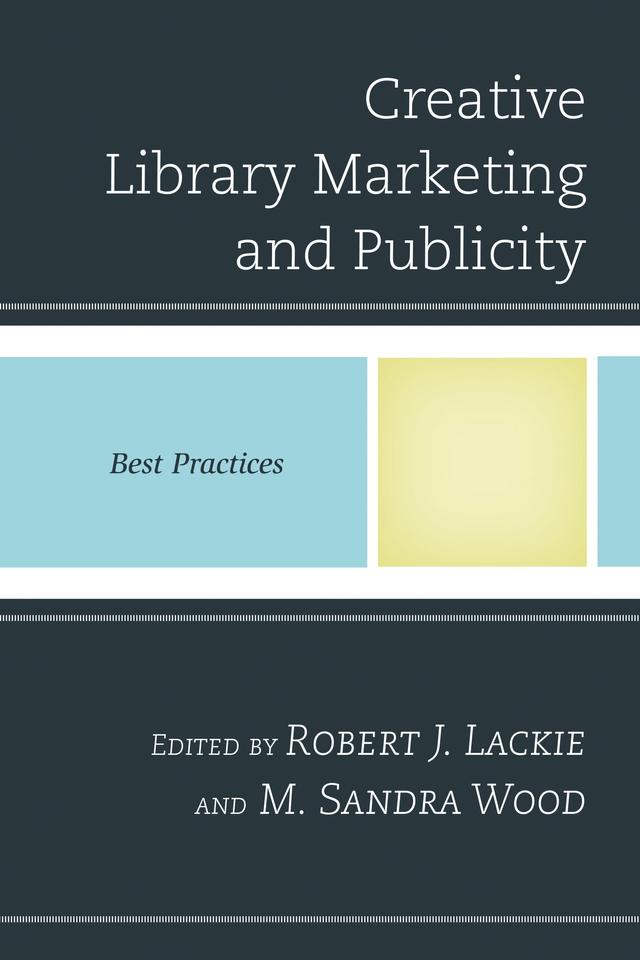 Creative Library Marketing and Publicity by M. Sandra Wood, Robert J. Lackie