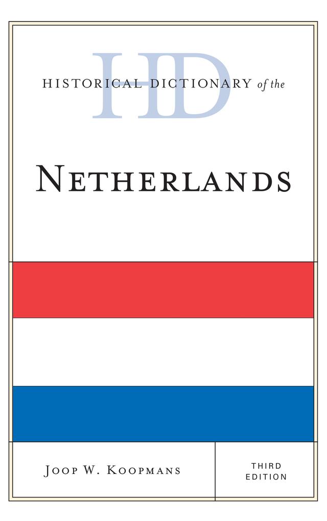 Historical Dictionary of the Netherlands by Joop W. Koopmans