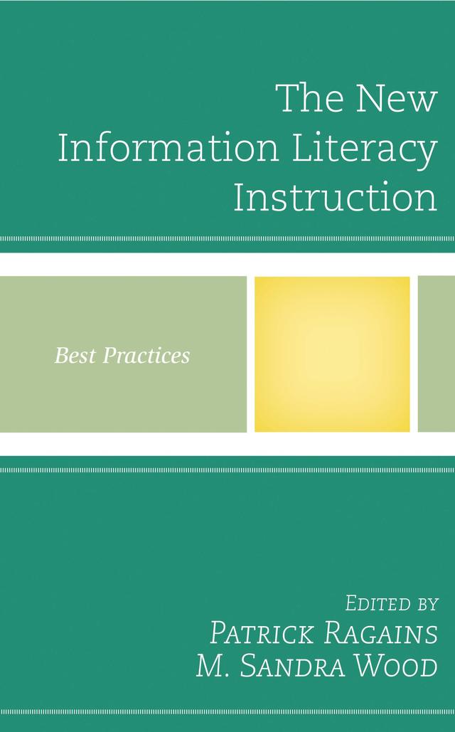 The New Information Literacy Instruction by M. Sandra Wood, Patrick Ragains