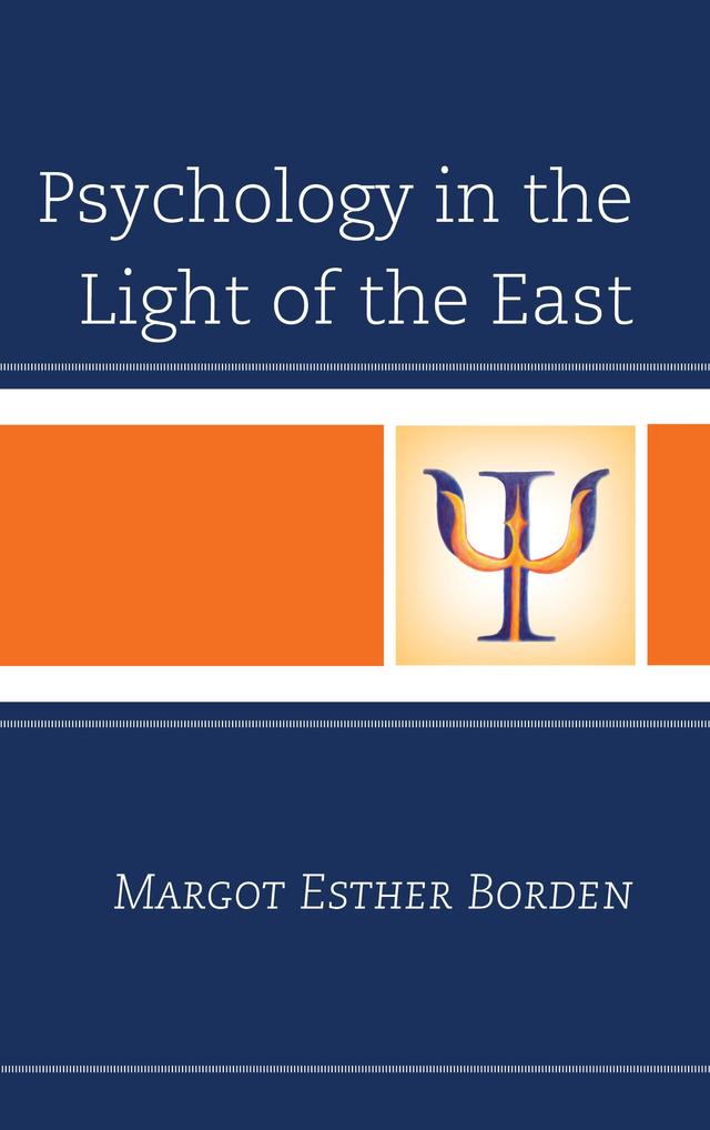 Psychology in the Light of the East by Margot Esther Borden, Michael Gelb