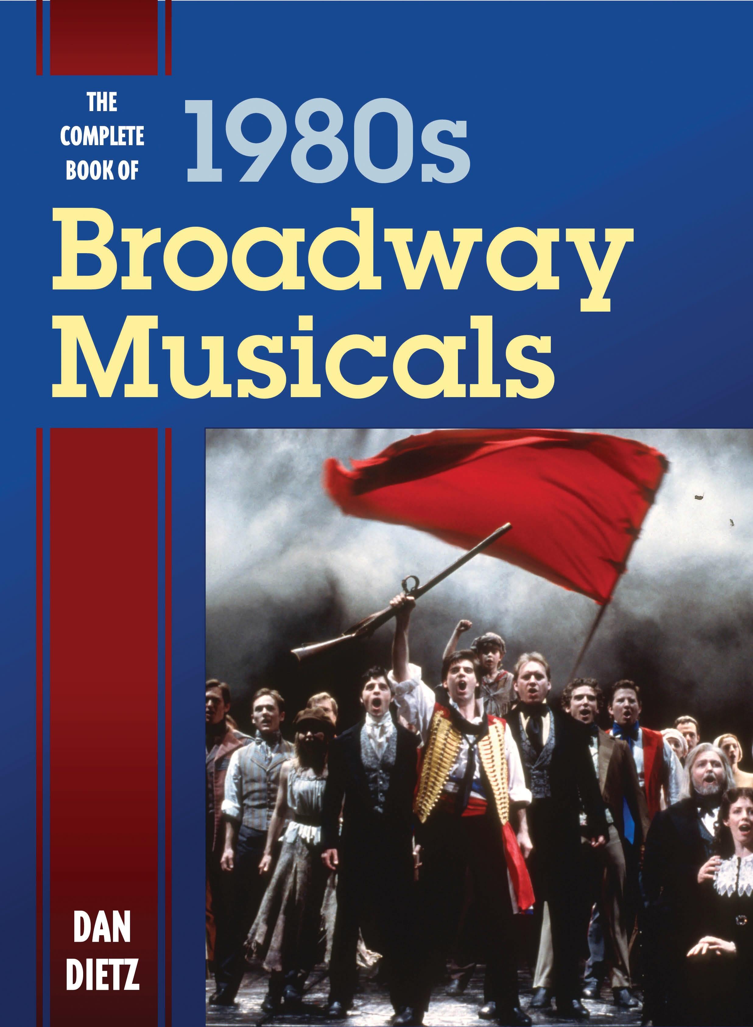 The Complete Book of 1980s Broadway Musicals