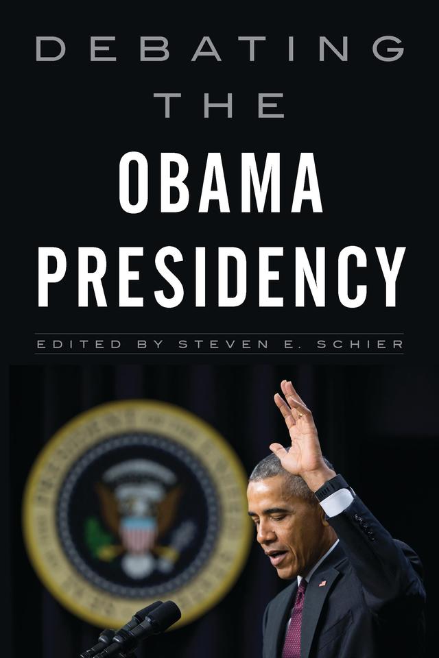 Debating the Obama Presidency by Steven E. Schier