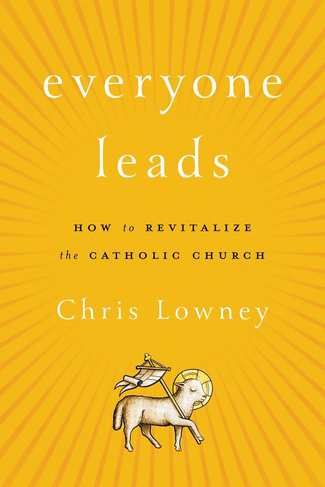 Everyone Leads by Chris Lowney