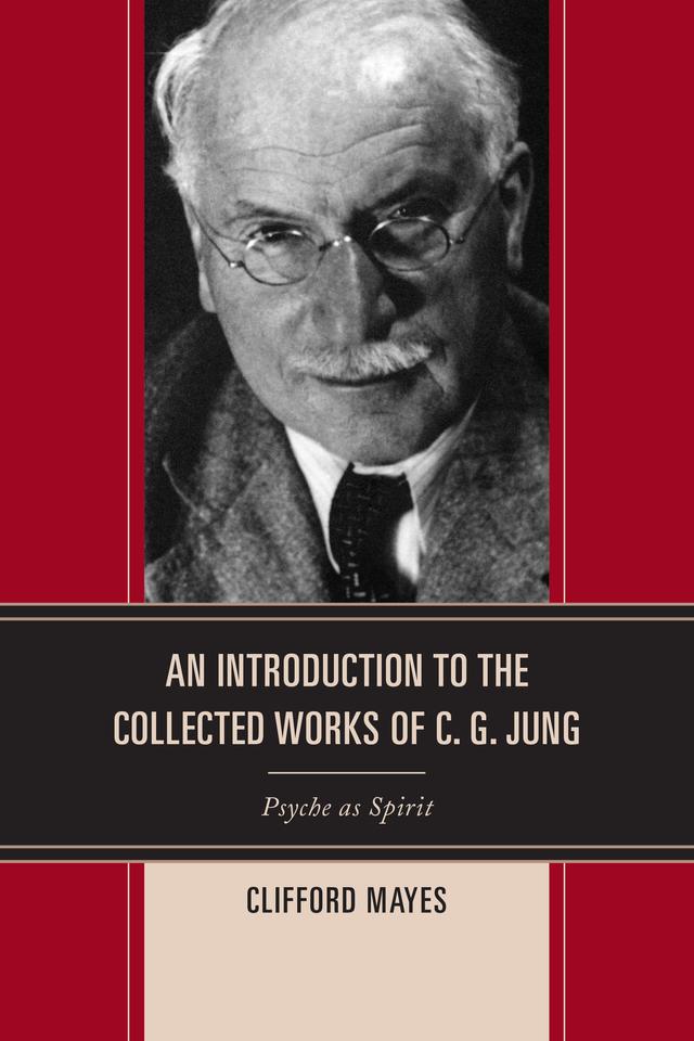 An Introduction to the Collected Works of C. G. Jung by Clifford Mayes