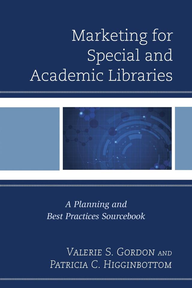 Marketing for Special and Academic Libraries by Patricia C. Higginbottom, Valerie S. Gordon