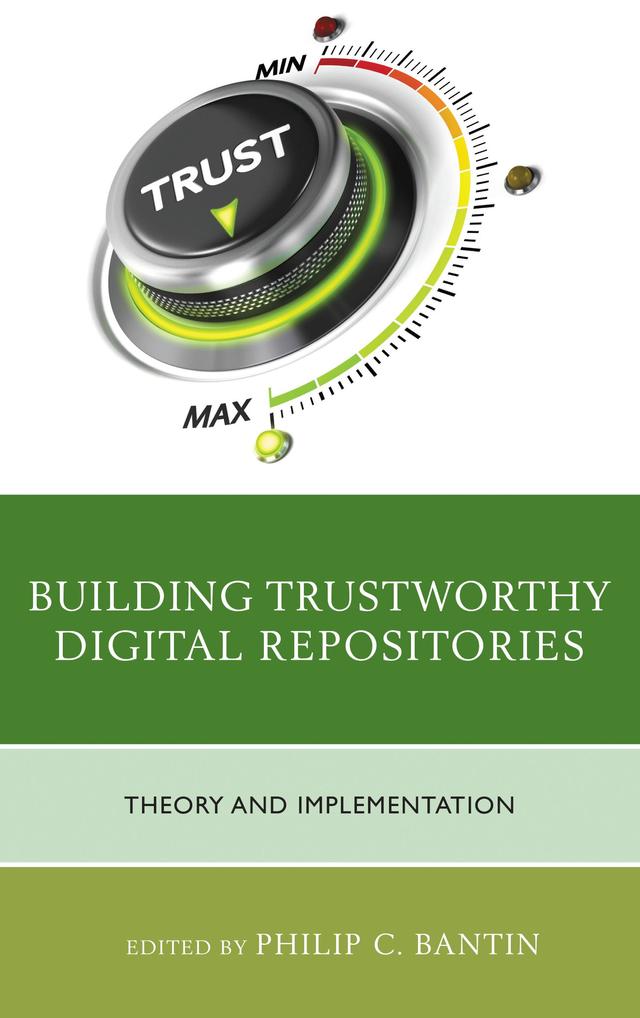 Building Trustworthy Digital Repositories by Philip C. Bantin