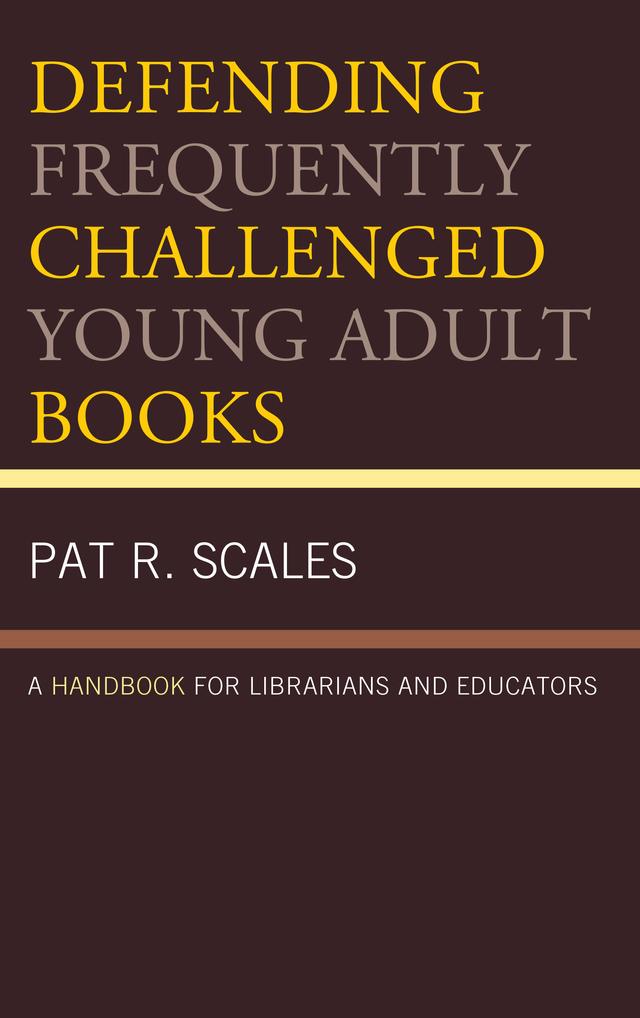 Defending Frequently Challenged Young Adult Books by Pat R. Scales