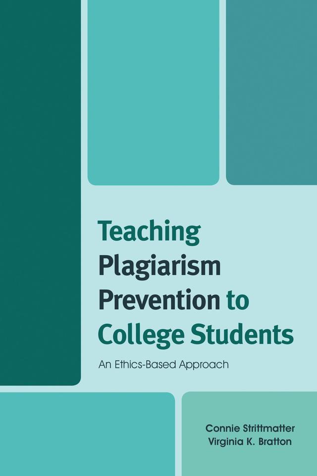 Teaching Plagiarism Prevention to College Students by Connie Strittmatter, Virginia K. Bratton