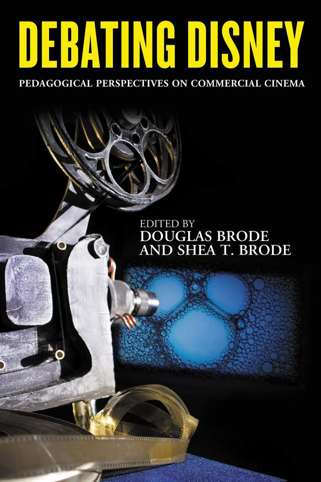 Debating Disney by Douglas Brode, Shea T. Brode