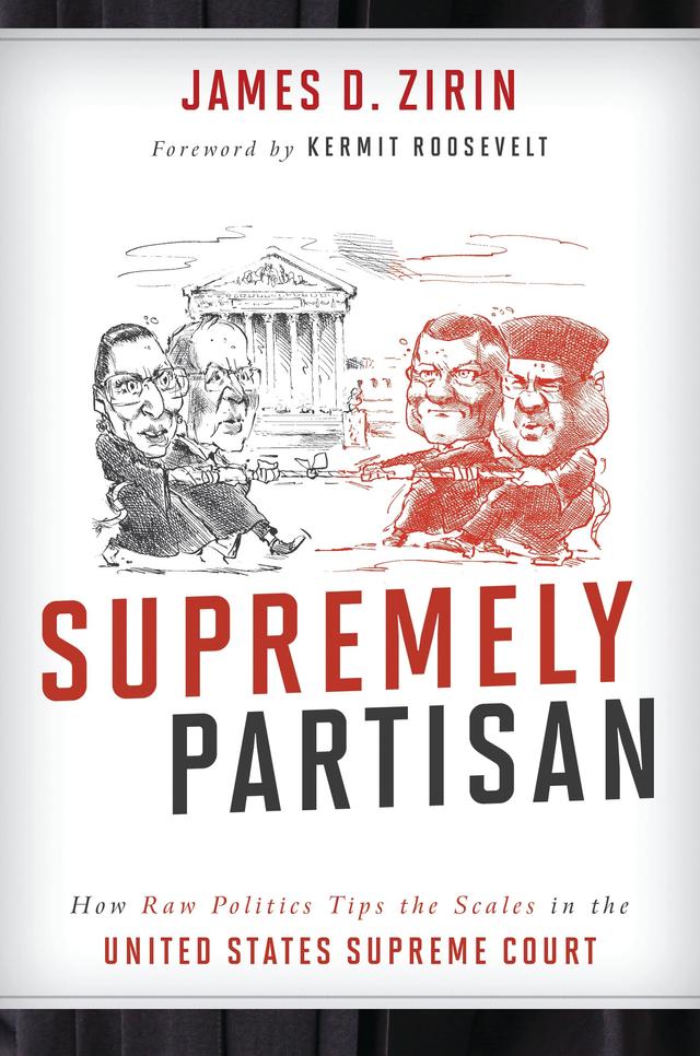 Supremely Partisan by James D. Zirin, Kermit Roosevelt III