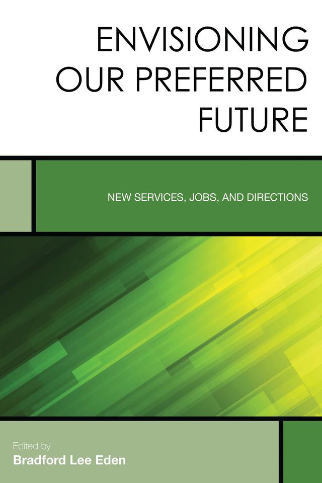 Envisioning Our Preferred Future by Bradford Lee Eden