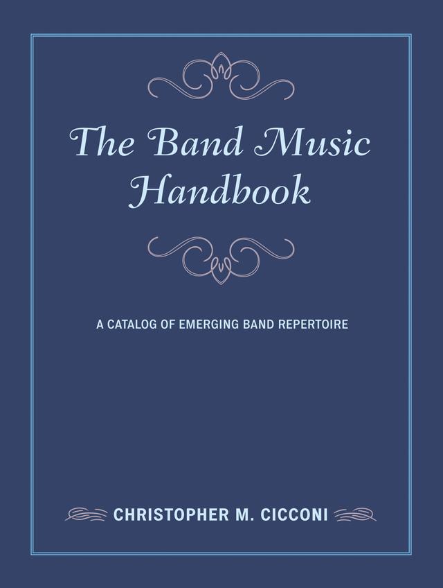 The Band Music Handbook by Christopher M. Cicconi