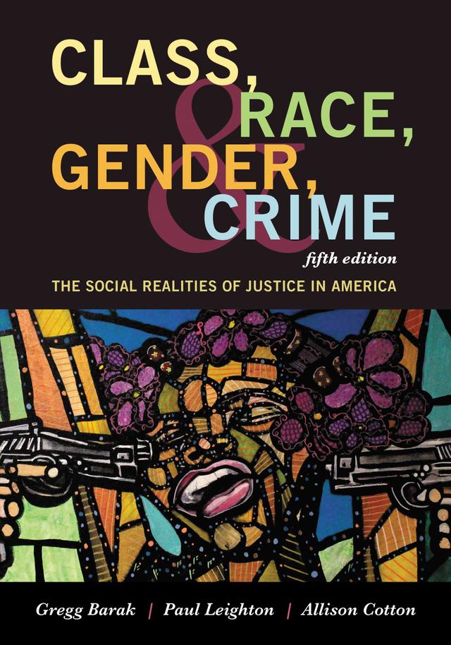 Class, Race, Gender, and Crime by Allison Cotton, Gregg Barak, Paul Leighton