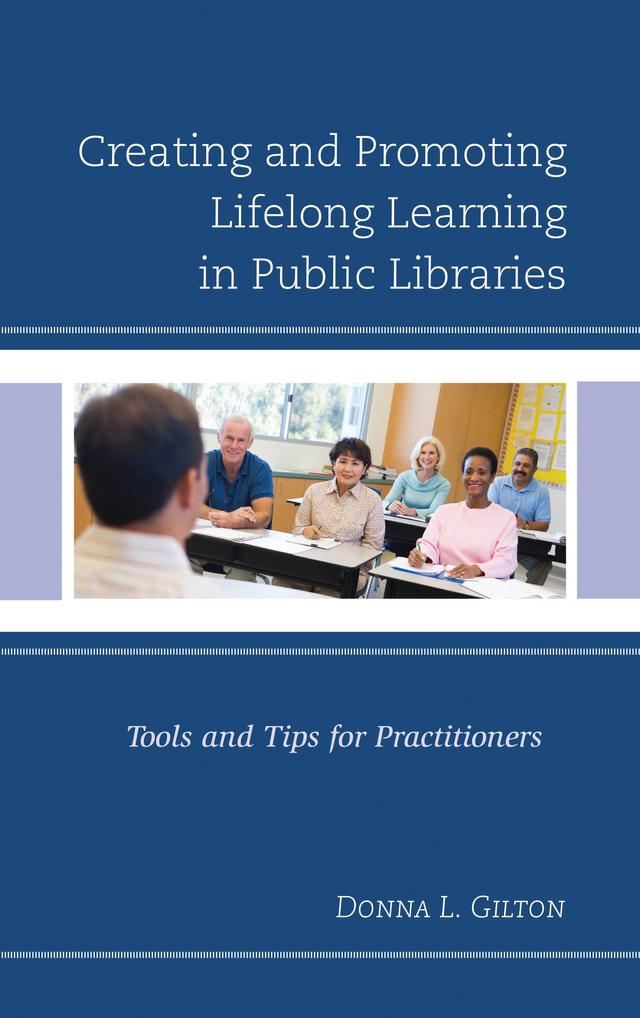 Creating and Promoting Lifelong Learning in Public Libraries by Donna L. Gilton