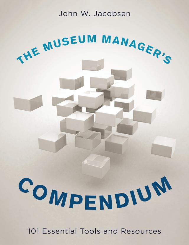 The Museum Manager's Compendium by John W. Jacobsen