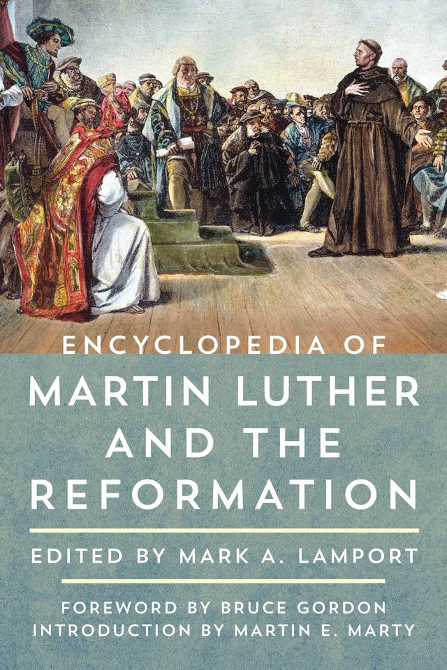 Encyclopedia of Martin Luther and the Reformation by 