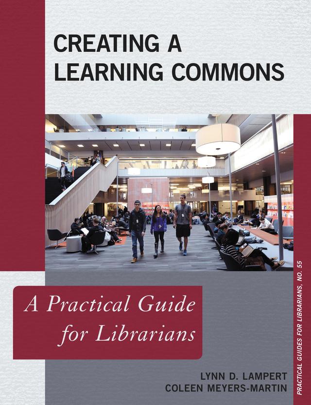 Creating a Learning Commons by Coleen Meyers-Martin, Lynn D. Lampert