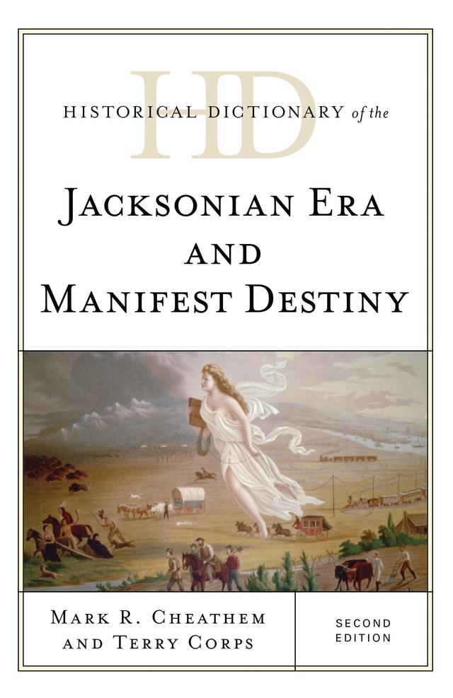 Historical Dictionary of the Jacksonian Era and Manifest Destiny by 