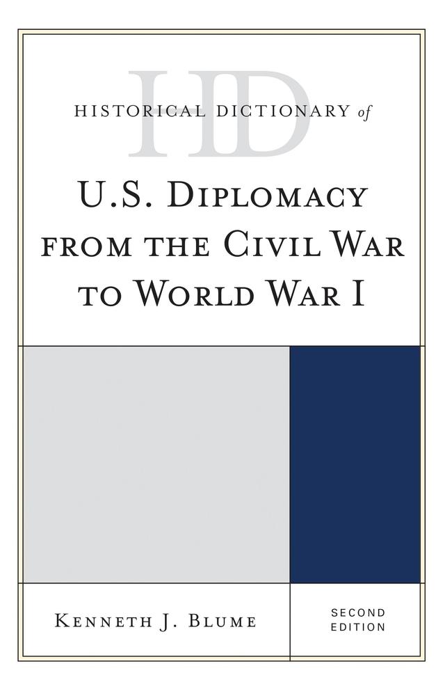 Historical Dictionary of U.S. Diplomacy from the Civil War to World War I by Kenneth J. Blume