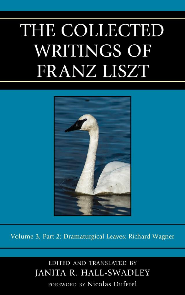 The Collected Writings of Franz Liszt by Janita R. Hall-Swadley