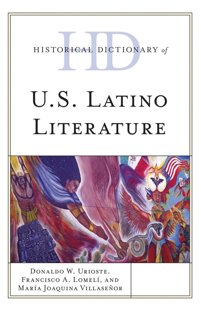 Historical Dictionary of U.S. Latino Literature by Donaldo W. Urioste, Francisco A. Lomelí, María  Joaquina Villaseñor