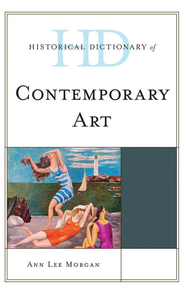 Historical Dictionary of Contemporary Art by Ann Lee Morgan