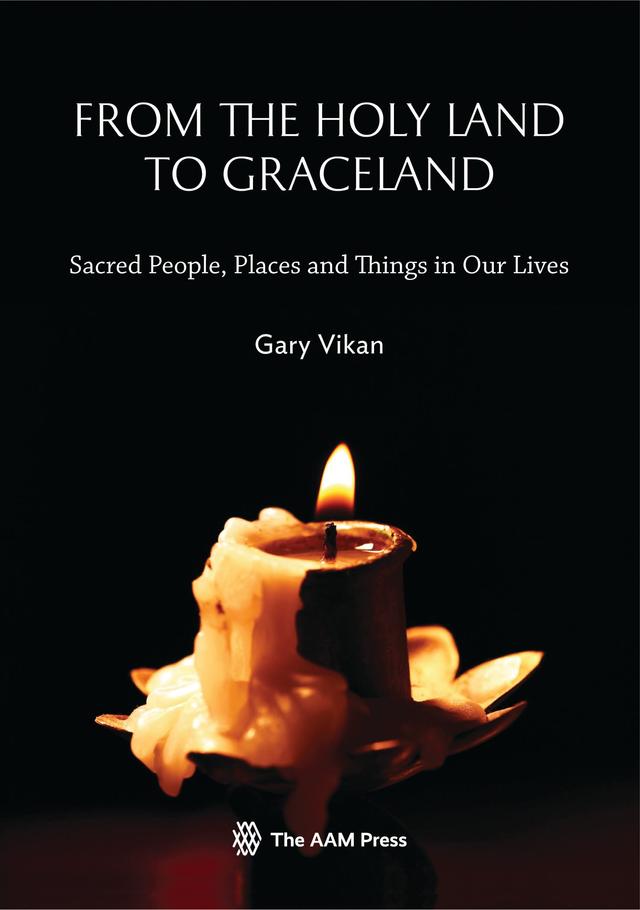 From The Holy Land To Graceland by Gary Vikan