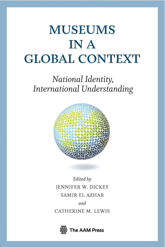 Museums in a Global Context by Catherine Lewis, Jennifer Dickey, Samir El Azhar