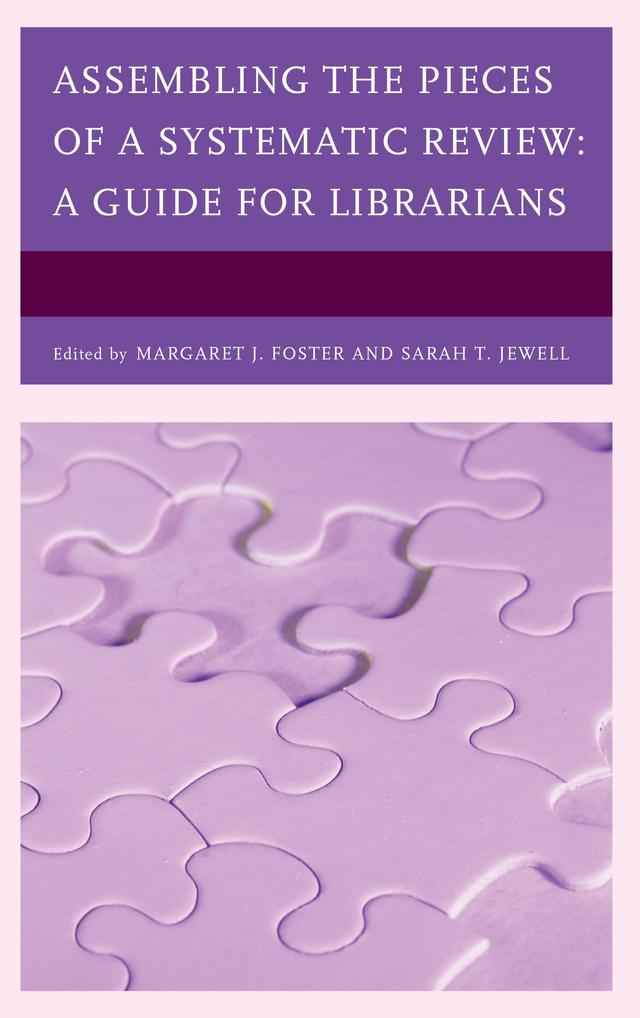 Assembling the Pieces of a Systematic Review by Margaret J. Foster, Sarah T. Jewell