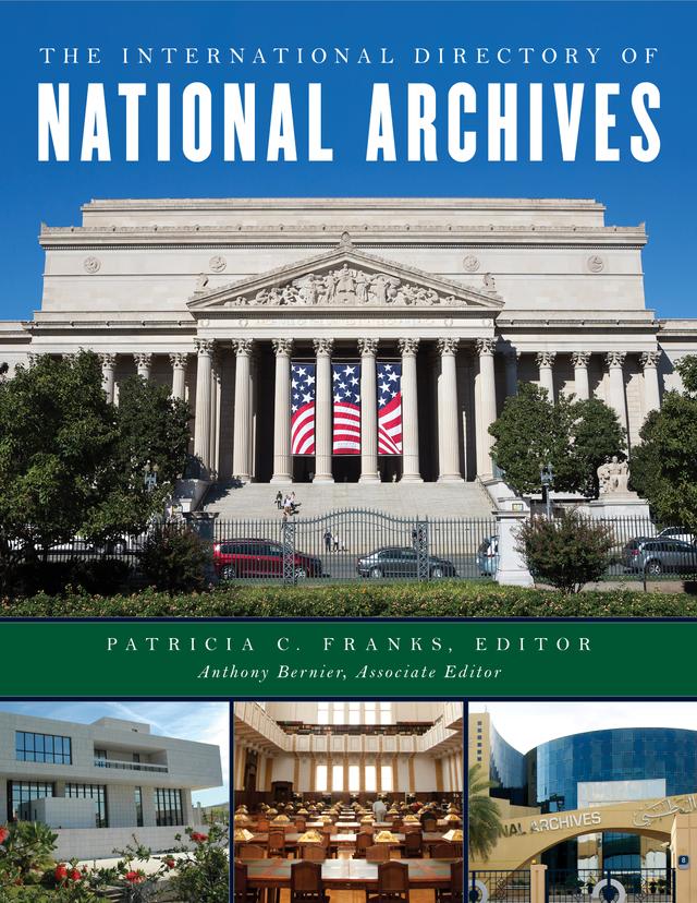 The International Directory of National Archives by Anthony Bernier, Patricia C. Franks