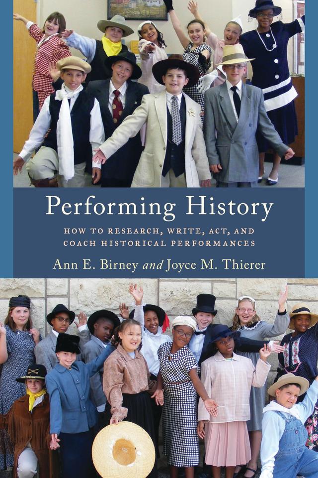 Performing History by Ann E. Birney, Joyce M. Thierer