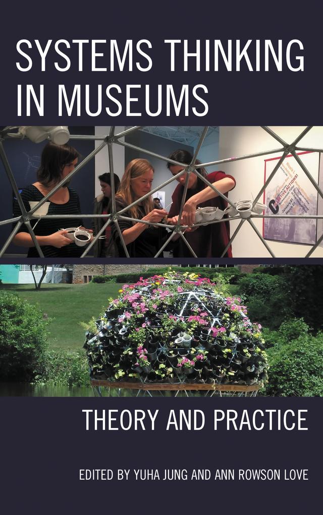 Systems Thinking in Museums by Ann Rowson Love, Yuha Jung